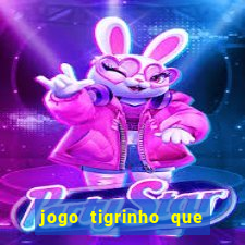 jogo tigrinho que da bonus no cadastro